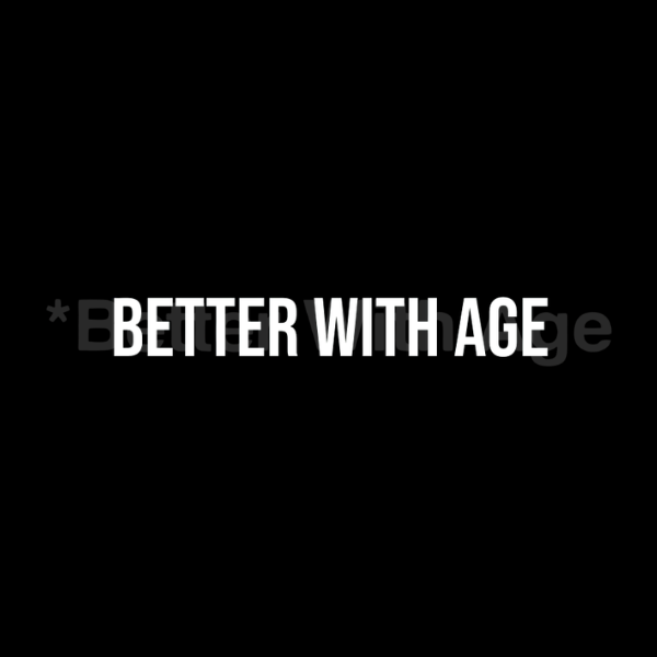 Better With Age